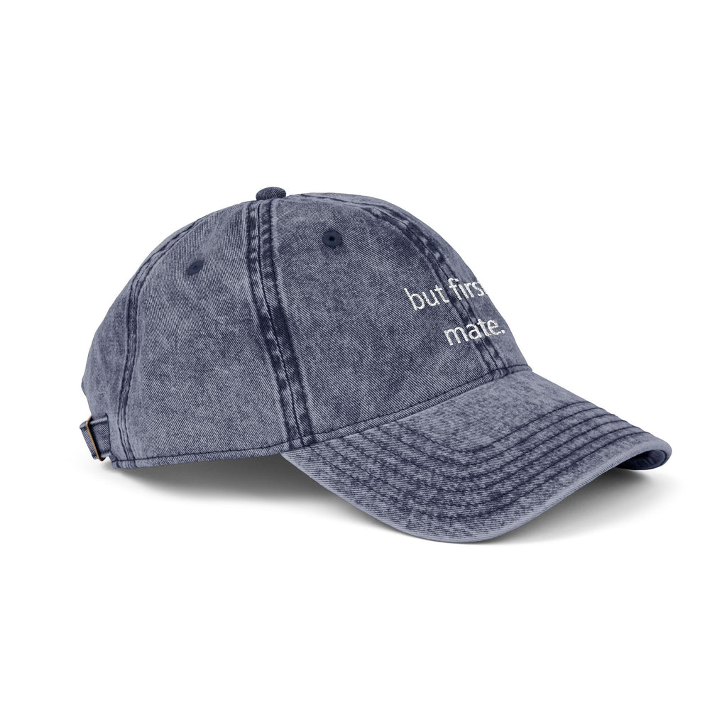 "but first, mate" — Vintage Embroidered Classic Cap