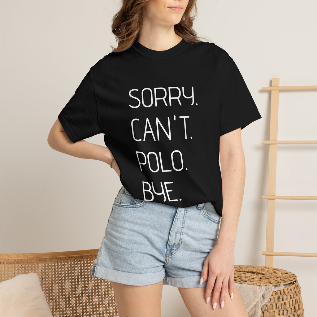 "Sorry. Can't. Polo. Bye." — Minimalist Funny Graphic Tee