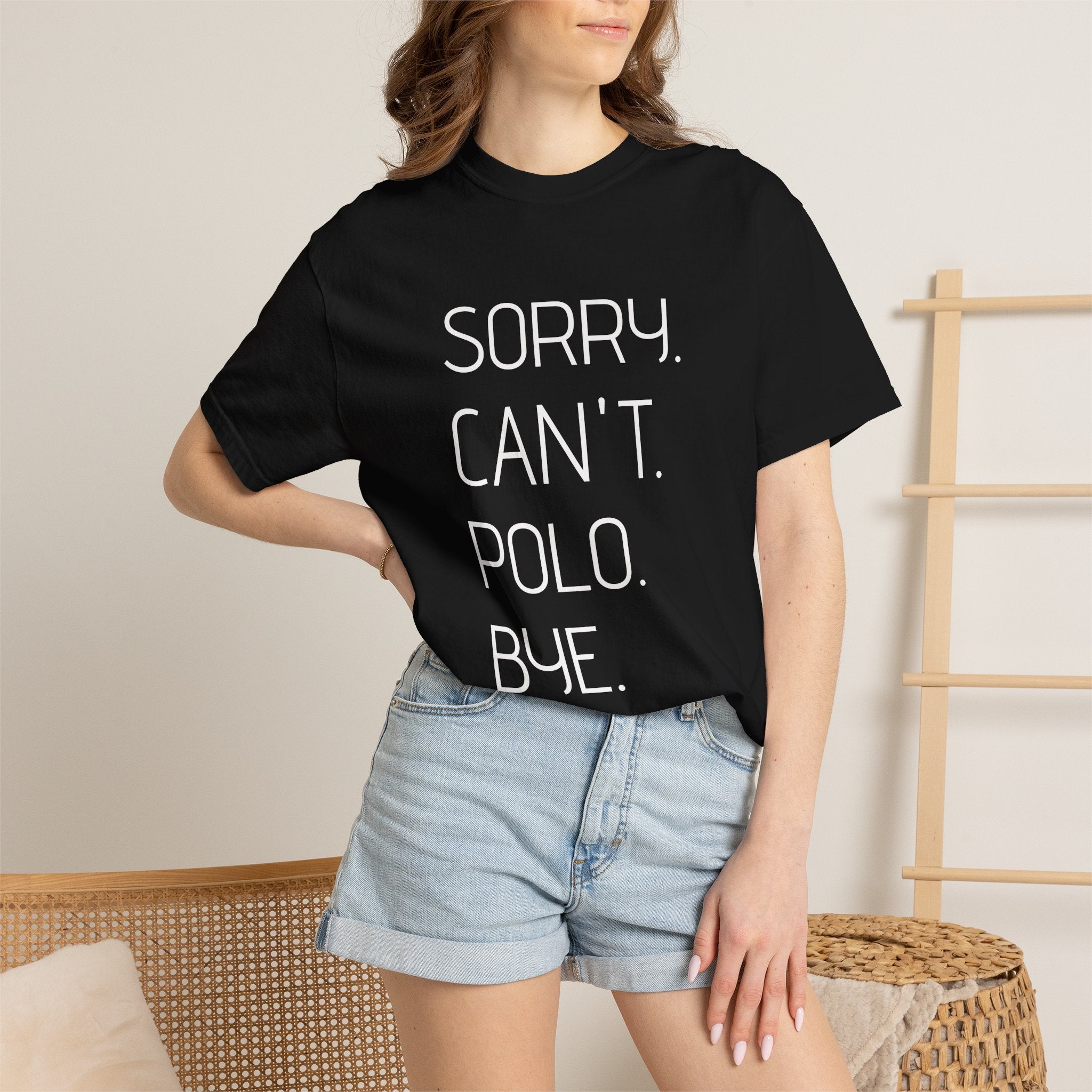 "Sorry. Can't. Polo. Bye." — Minimalist Funny Graphic Tee