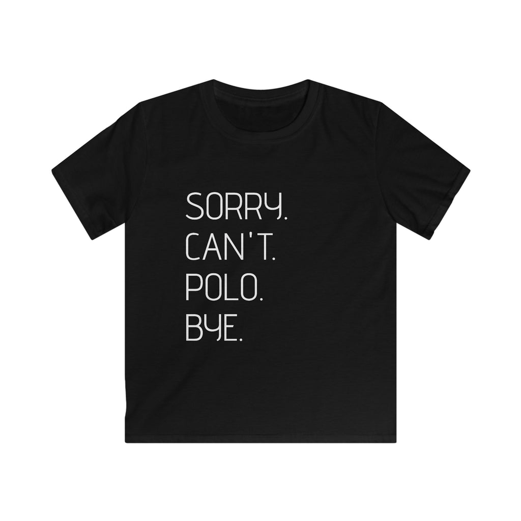 "Sorry. Can't. Polo. Bye." — Minimalist Funny Graphic Kids Tee