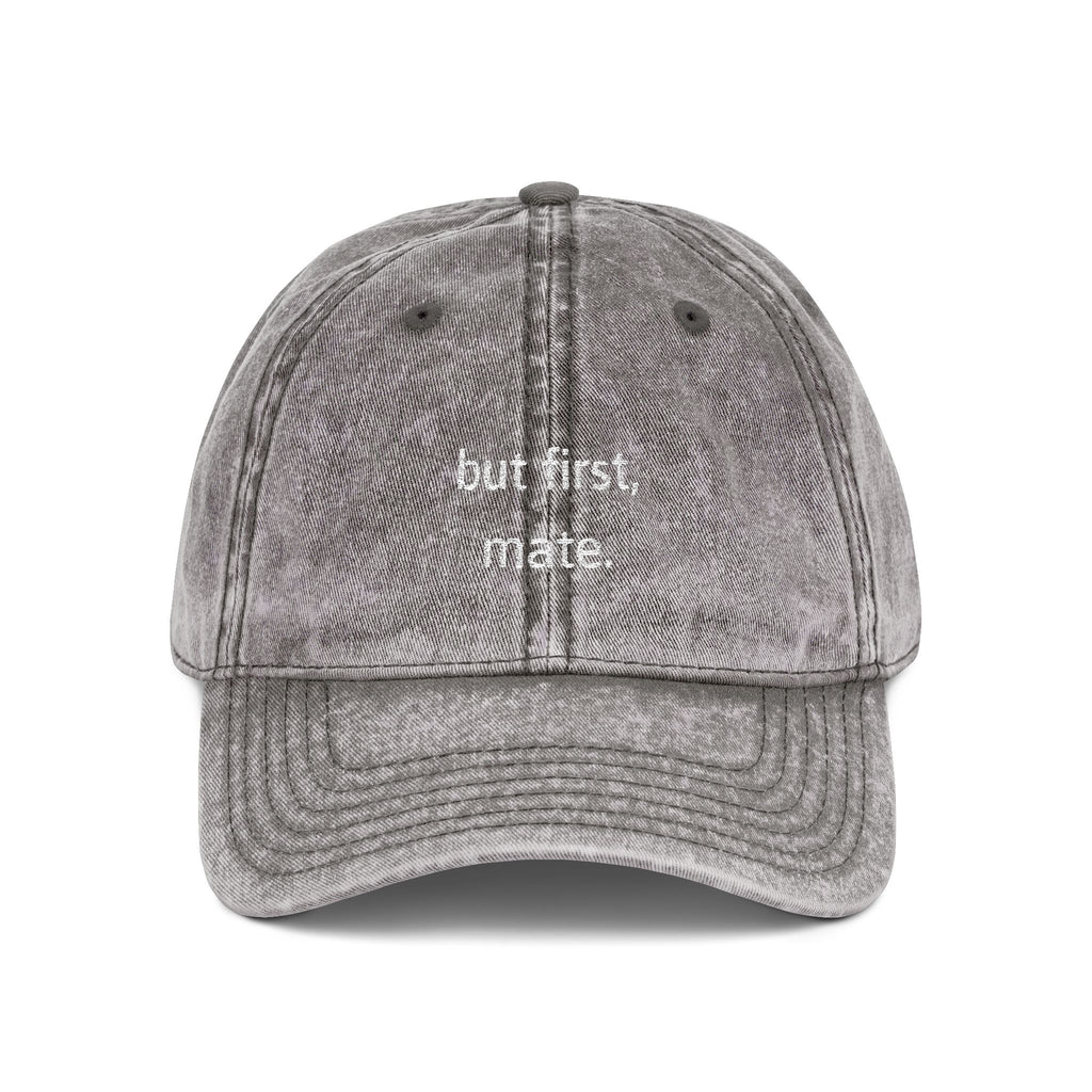 "but first, mate" — Vintage Embroidered Classic Cap