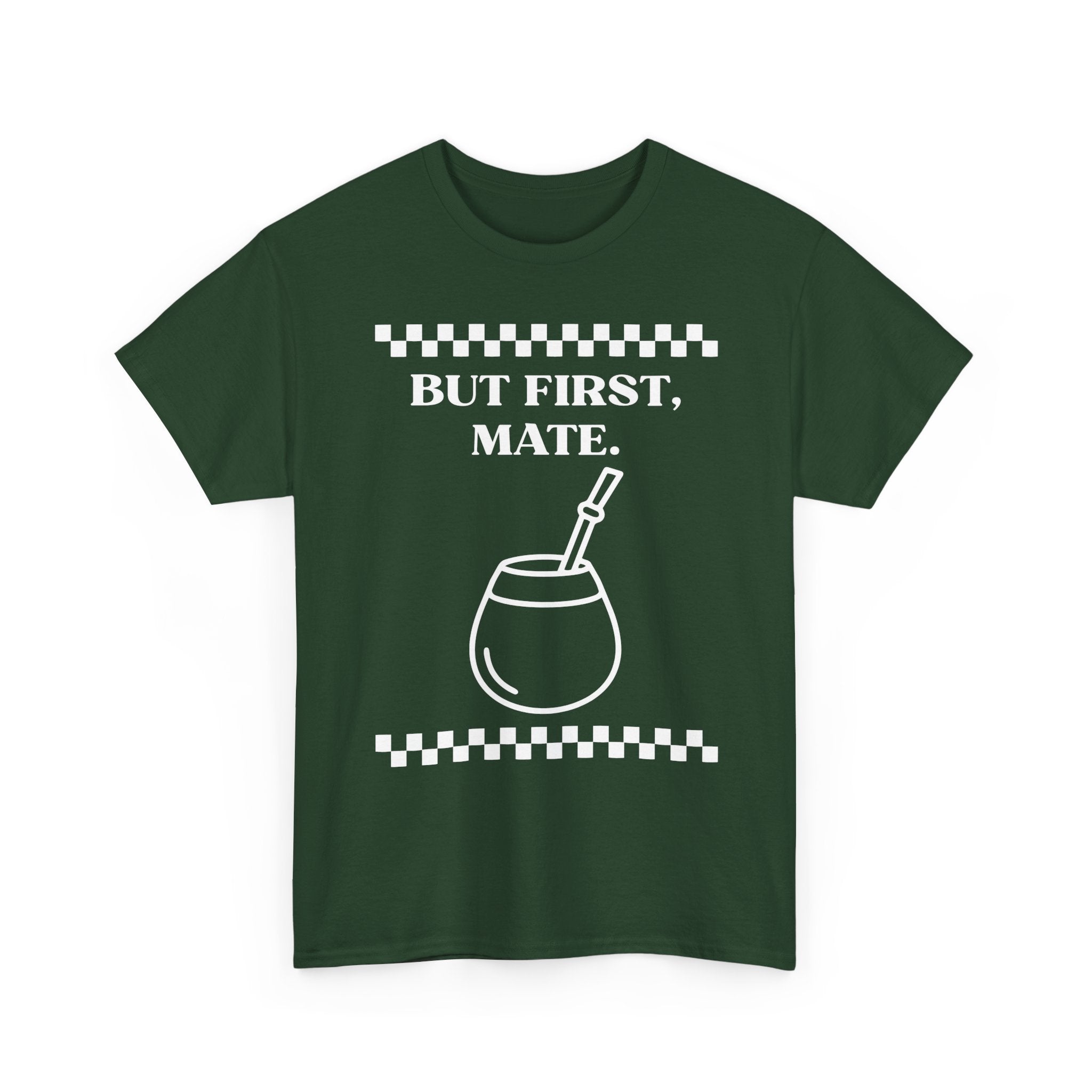 "But First, Mate" — Graphic Tee