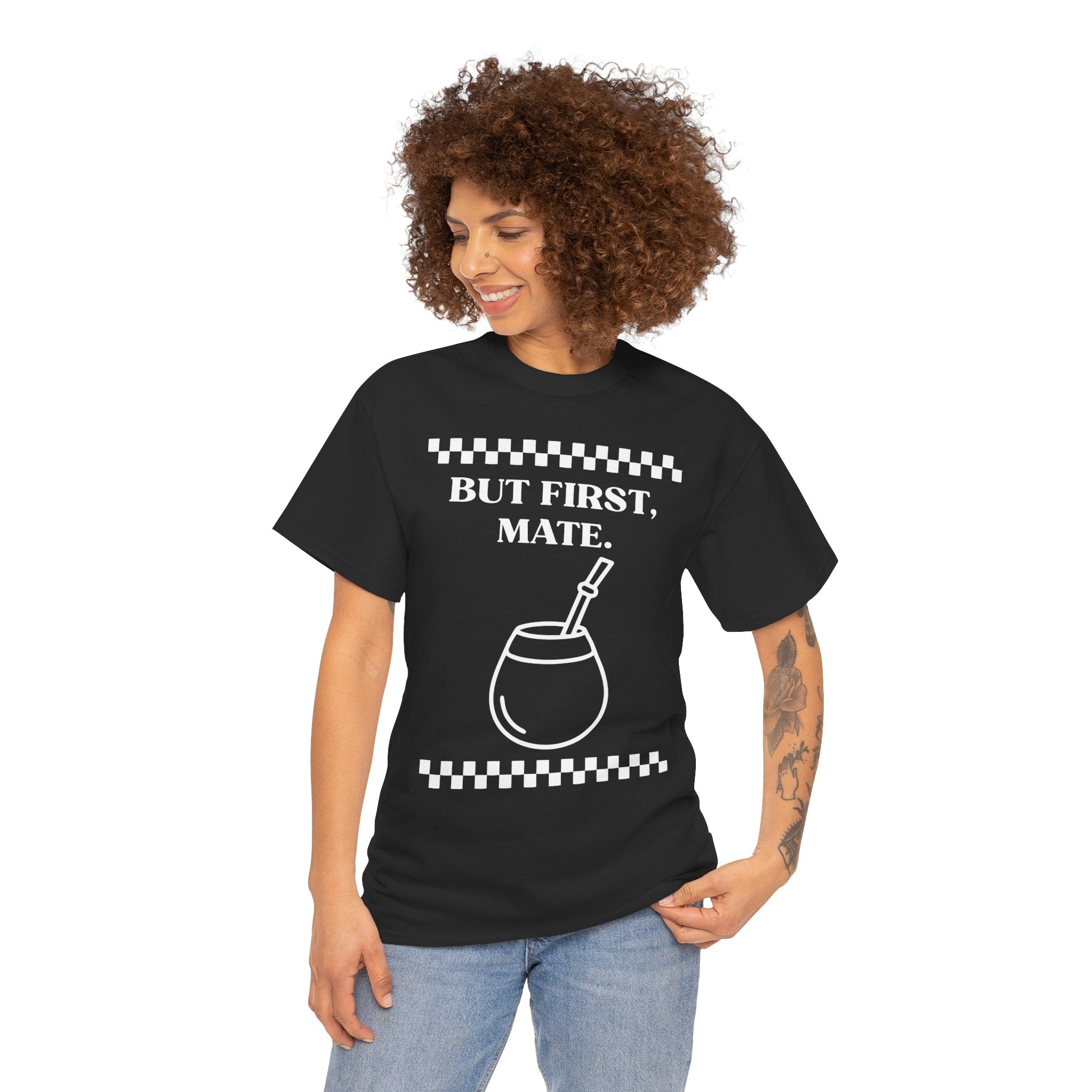 "But First, Mate" — Graphic Tee