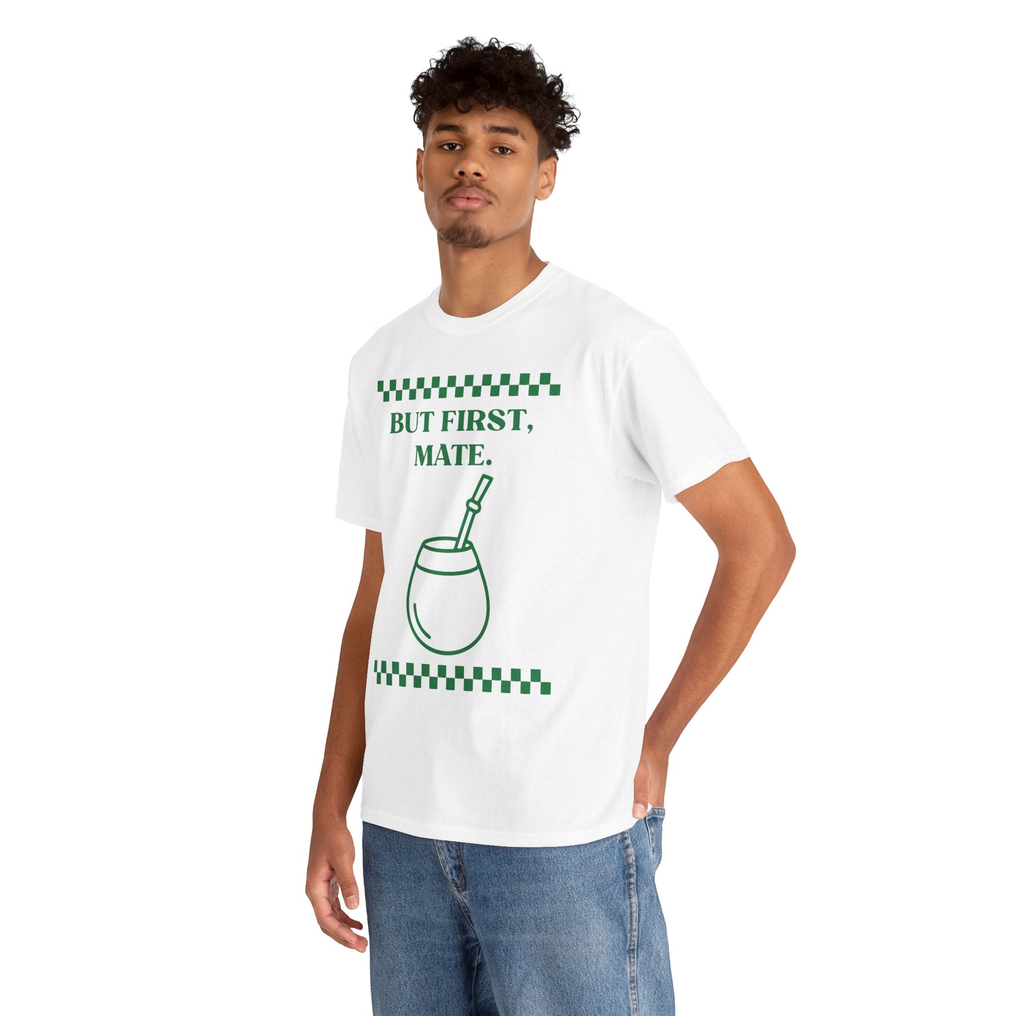 "But First, Mate" — Graphic Tee