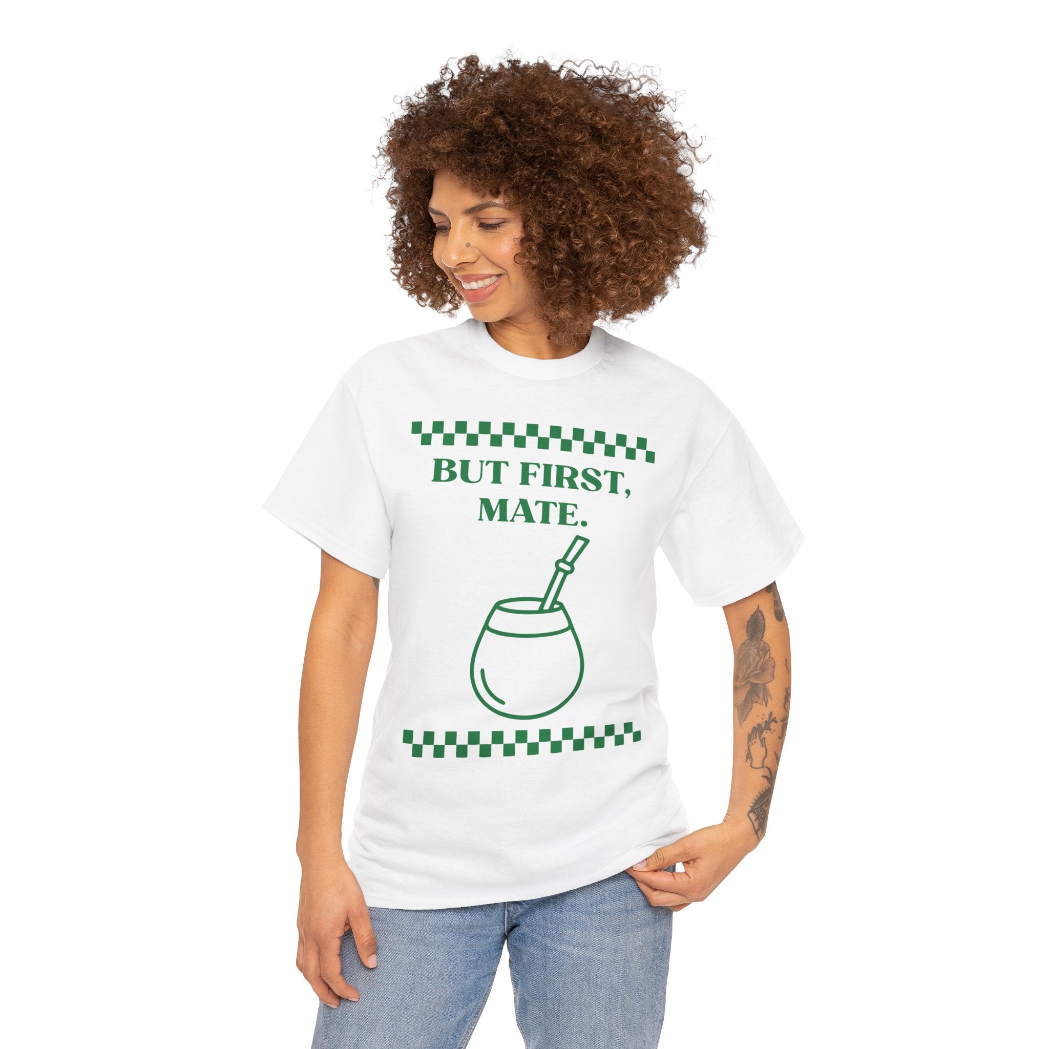 "But First, Mate" — Graphic Tee
