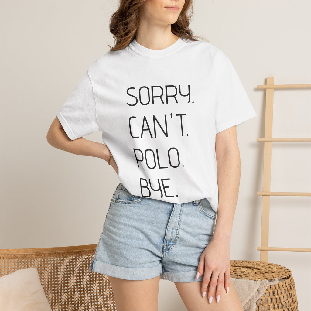 "Sorry. Can't. Polo. Bye." — Minimalist Funny Graphic Tee