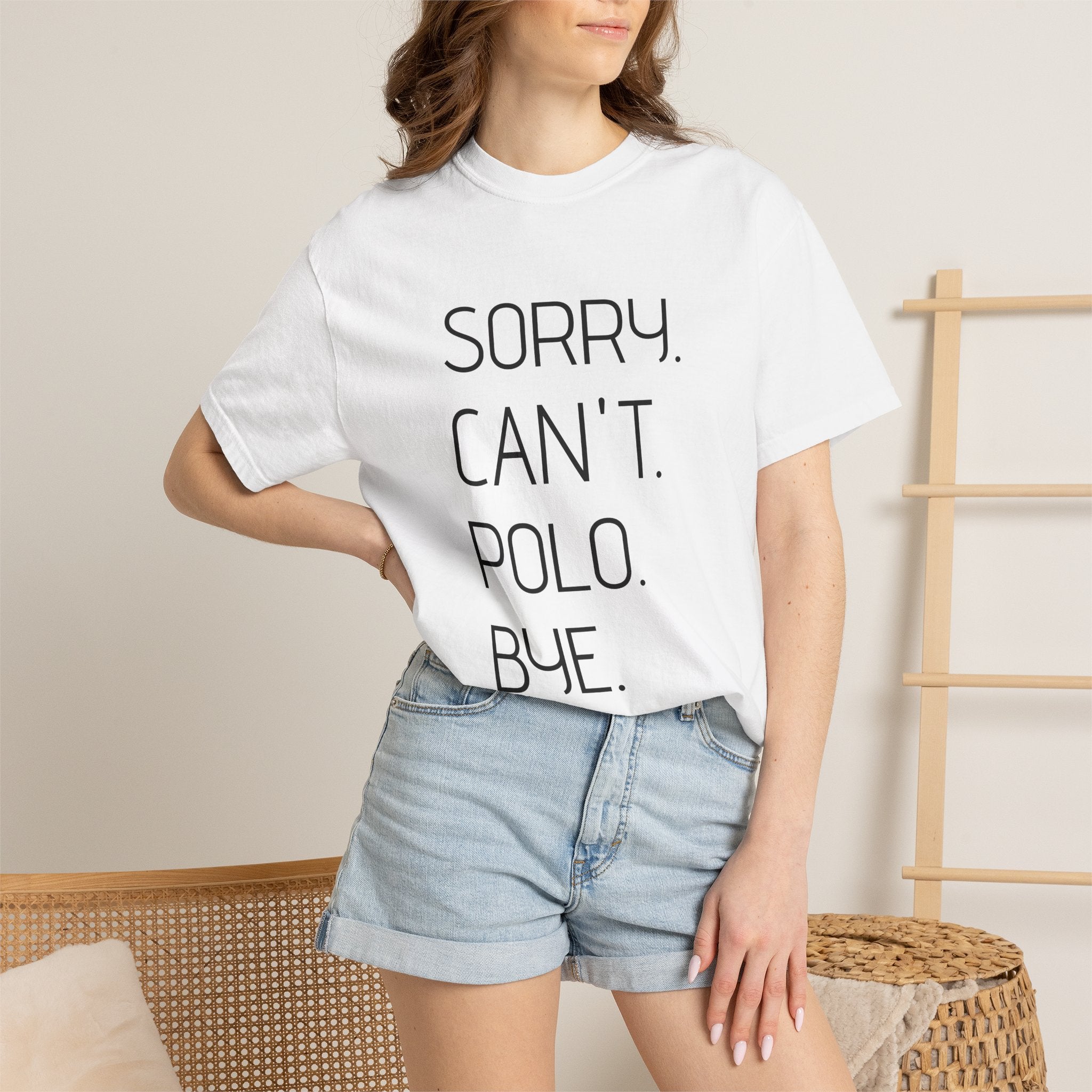 "Sorry. Can't. Polo. Bye." — Minimalist Funny Graphic Tee