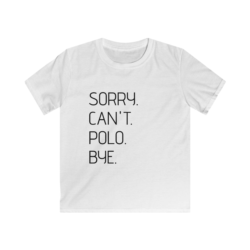 "Sorry. Can't. Polo. Bye." — Minimalist Funny Graphic Kids Tee