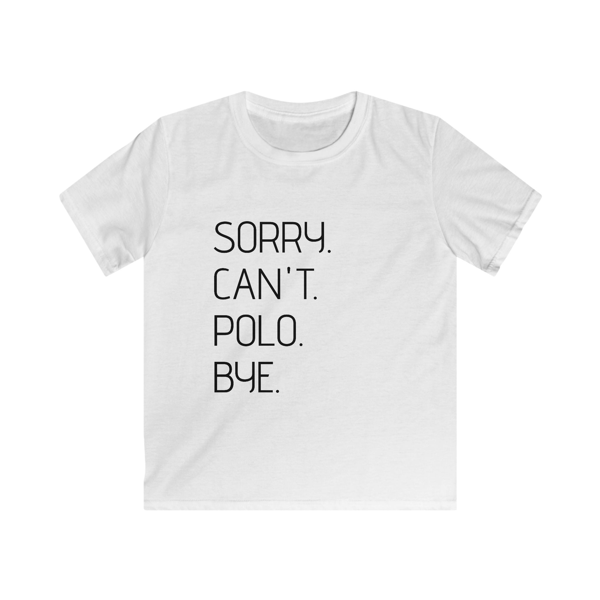 "Sorry. Can't. Polo. Bye." — Minimalist Funny Graphic Kids Tee