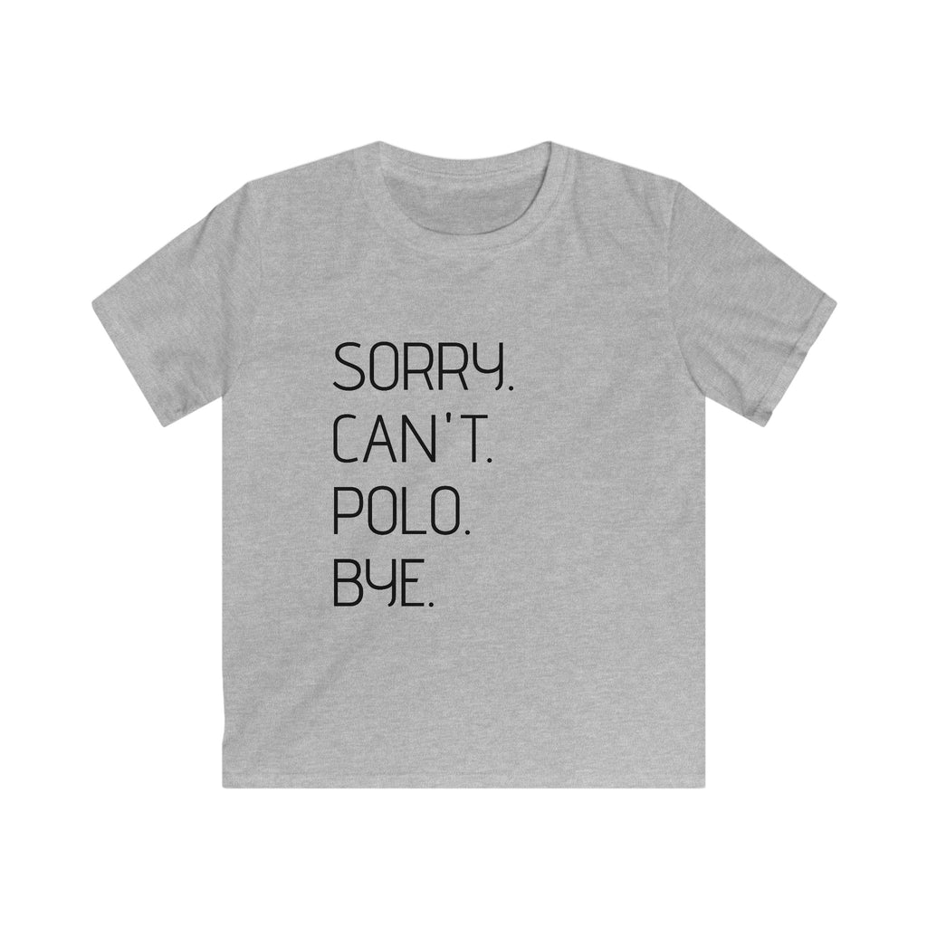 "Sorry. Can't. Polo. Bye." — Minimalist Funny Graphic Kids Tee