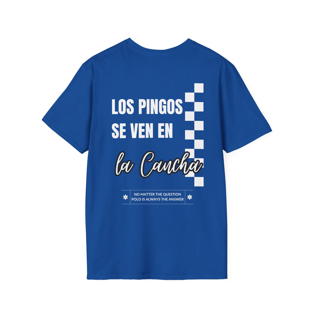 "Los Pingos Se Ven En La Cancha" — Casual Everyday Tee