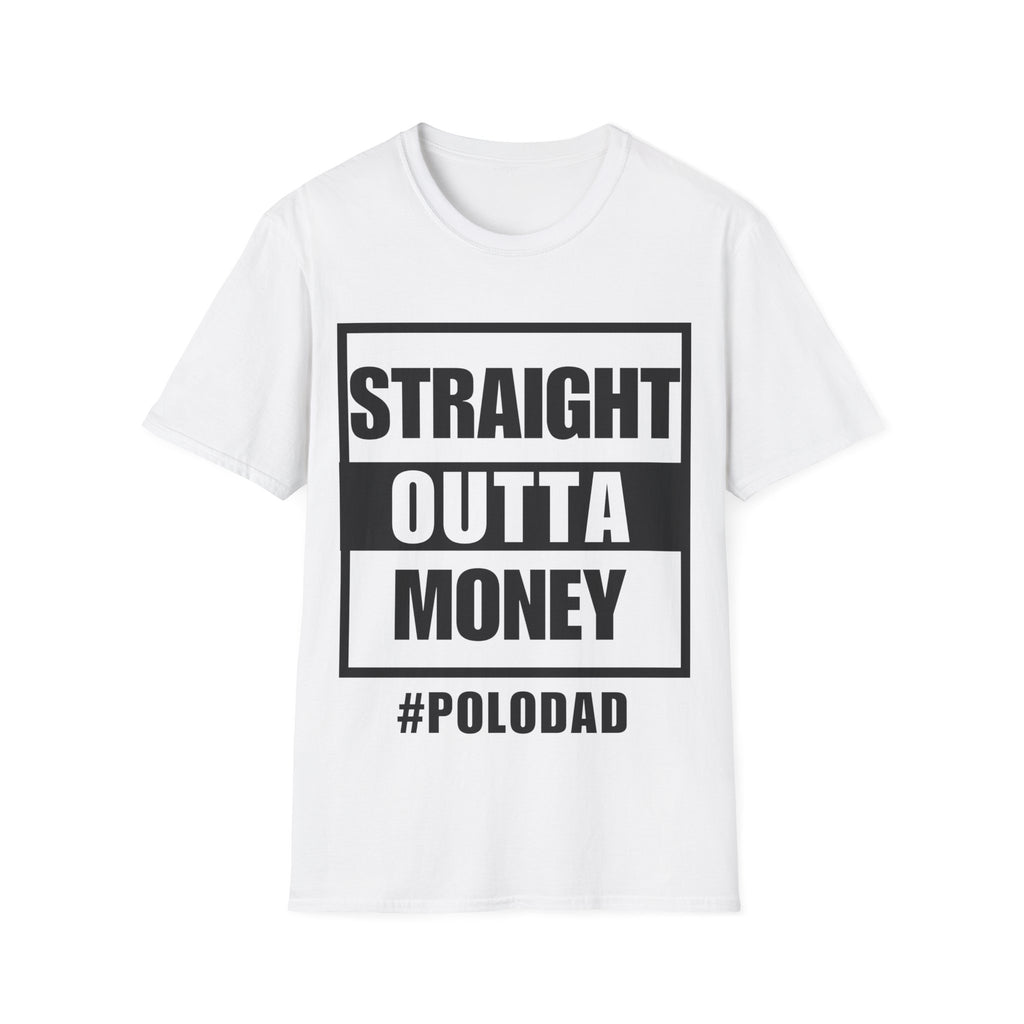 Straight Outta Money Tee — Polo Dad