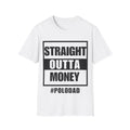 Straight Outta Money Tee — Polo Dad