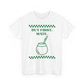 "But First, Mate" — Graphic Tee