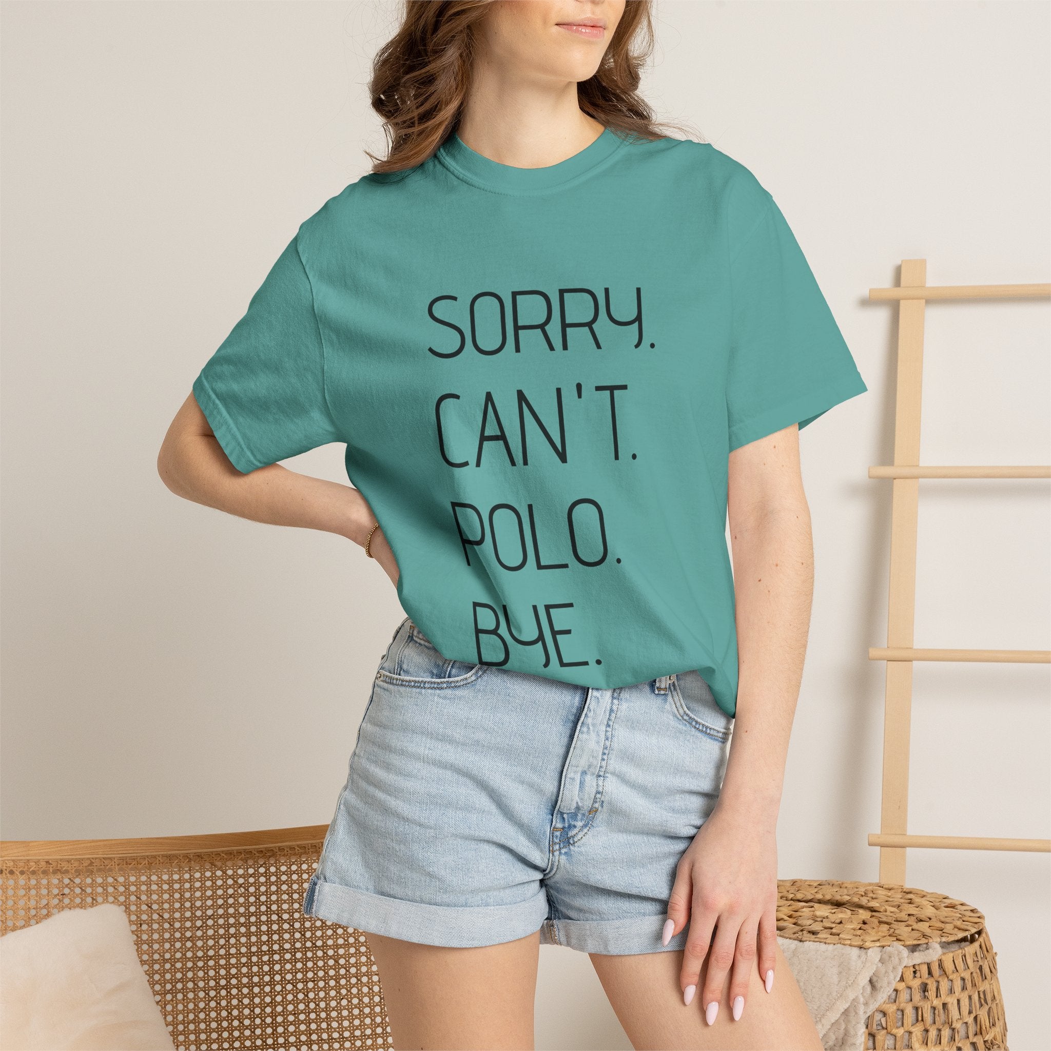 "Sorry. Can't. Polo. Bye." — Minimalist Funny Graphic Tee