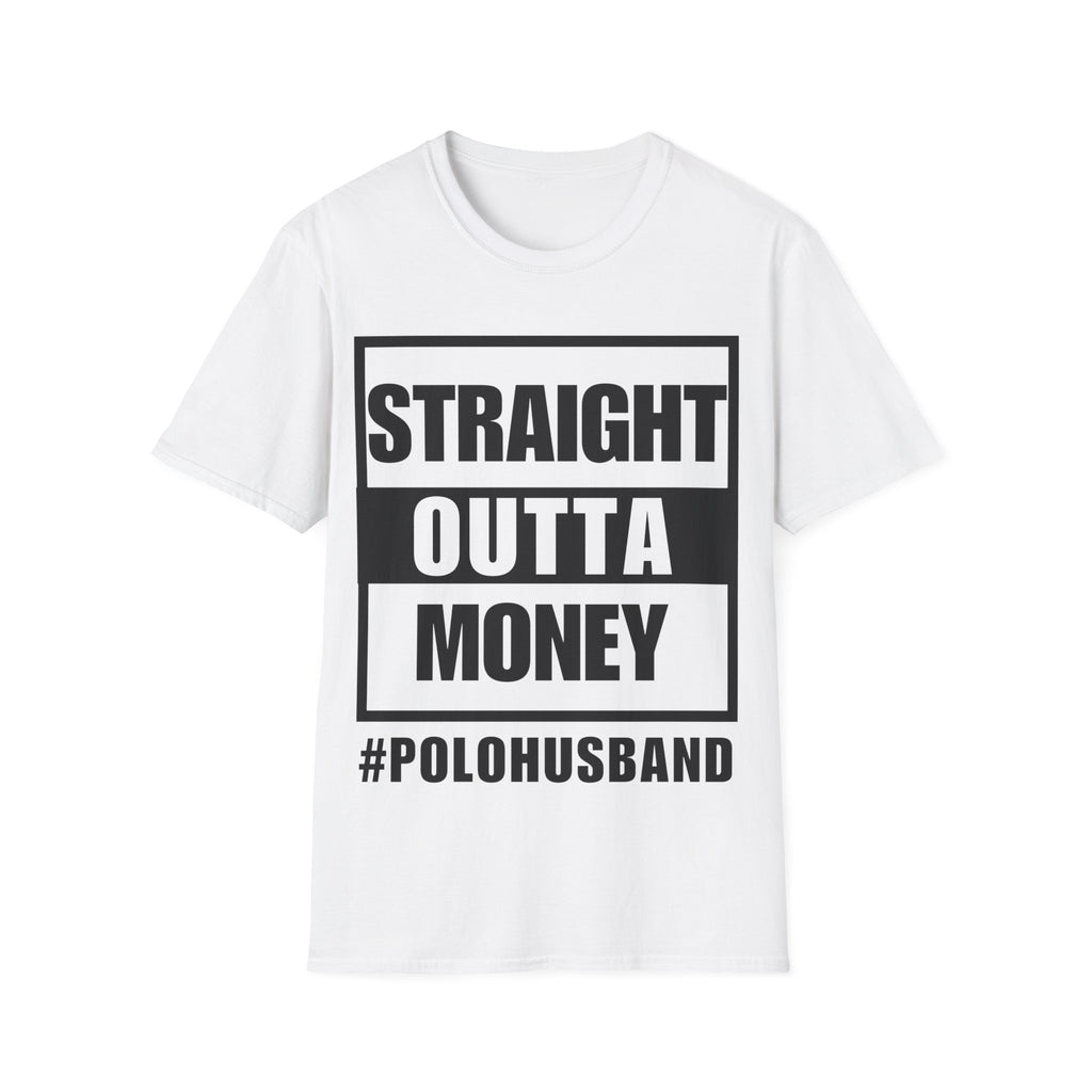 Straight Outta Money Tee — Polo Husband