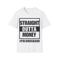 Straight Outta Money Tee — Polo Husband