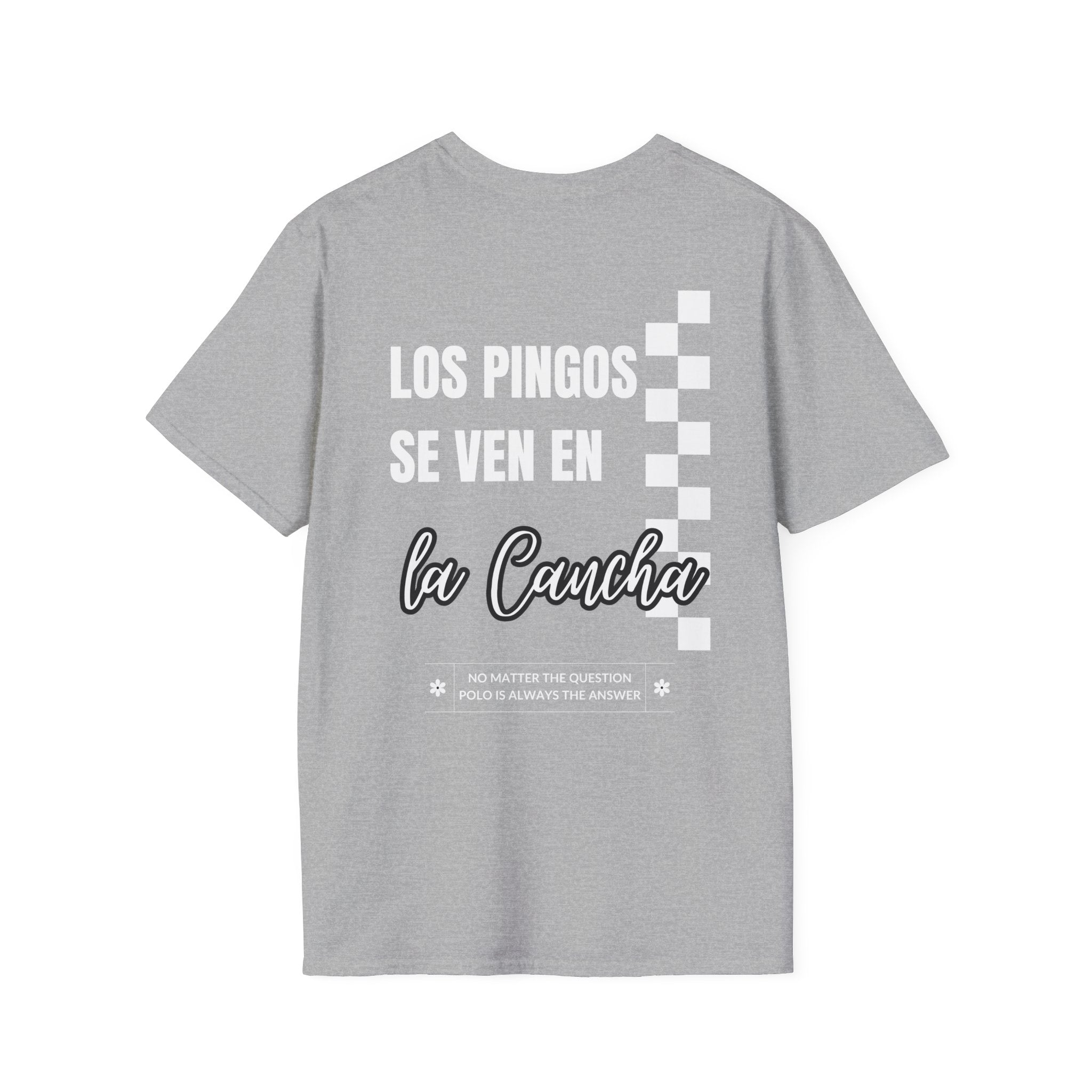 "Los Pingos Se Ven En La Cancha" — Casual Everyday Tee